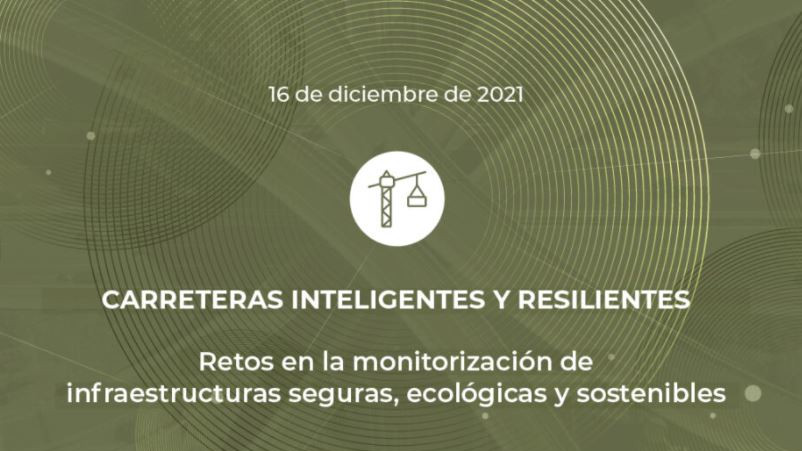 Carreteras Inteligentes y Resilientes: Retos en la monitorización de infraestructuras seguras, ecológicas y sostenibles