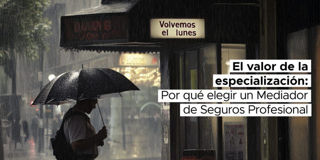 El Valor de la Especialización: Por Qué Elegir un Mediador de Seguros Profesional